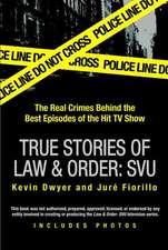 True Stories of Law & Order: The Real Crimes Behind the Best Episodes of the Hit TV Show