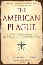 The American Plague: The Untold Story of Yellow Fever, the Epidemic That Shaped Our History