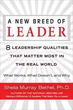 A New Breed of Leader: What Works, What Doesn't, and Why