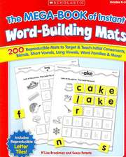 The Mega-Book of Instant Word-Building Mats: 200 Reproducible Mats to Target & Teach Initial Consonants, Blends, Short Vowels, Long Vowels, Word Famil