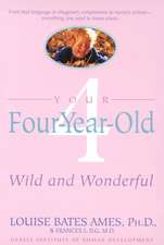 Your Four-Year-Old: Wild and Wonderful