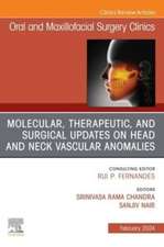 Molecular, Therapeutic, and Surgical Updates on Head and Neck Vascular Anomalies, An Issue of Oral and Maxillofacial Surgery Clinics of North America