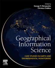 Geographical Information Science: Case Studies in Earth and Environmental Monitoring