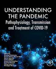 Understanding the Pandemic: Pathophysiology, Transmission and Treatment of COVID-19