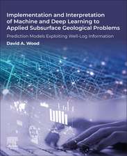 Implementation and Interpretation of Machine and Deep Learning to Applied Subsurface Geological Problems