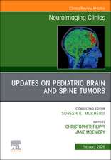 Updates on Pediatric Brain and Spine Tumors, An Issue of Neuroimaging Clinics of North America