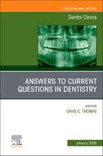 Answers to Current Questions in Dentistry, An Issue of Dental Clinics of North America