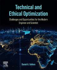 Technical and Ethical Optimization:: Challenges and Opportunities for the Modern Engineer and Scientist