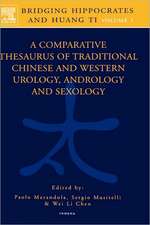 Bridging Hippocrates and Huang Ti, Volume 1: A Comparative Thesaurus of Traditional Chinese and Western Urology, Andrology and Sexology