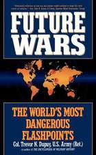 Future Wars: The World's Most Dangerous Flashpoints