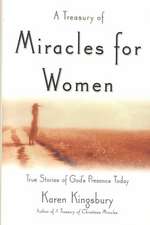 A Treasury of Miracles for Women: True Stories of God's Presence Today