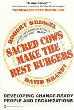 Sacred Cows Make the Best Burgers: Developing Change-Driving People and Organizations