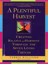 A Plentiful Harvest: Creating Balance and Harmony Through the Seven Living Virtues