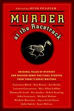 Murder at the Racetrack: Original Tales of Mystery and Mayhem Down the Final Stretch from Today's Great Writers