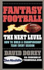 Fantasy Football The Next Level: How to Build a Championship Team Every Season