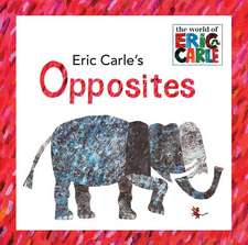 Eric Carle's Opposites: The World's Creepiest, Crawliest Critters [With 3 Creepy-Crawly Tattoos]