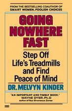 Going Nowhere Fast: Step Off Life's Treadmills and Find Peace of Mind