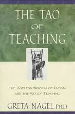 The Tao of Teaching: The Ageles Wisdom of Taoism and the Art of Teaching