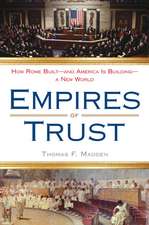 Empires of Trust: How Rome Built--And America Is Building--A New World