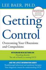 Getting Control: Overcoming Your Obsessions and Compulsions