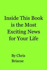 Inside This Book is the Most Exciting News for Your Life