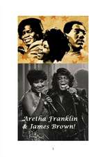 Aretha Franklin & James Brown!