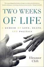 Two Weeks of Life: A Memoir of Love, Death, and Politics