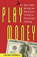 Play Money: Or, How I Quit My Day Job and Made Millions Trading Virtual Loot