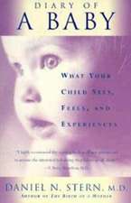 Diary Of A Baby: What Your Child Sees, Feels, And Experiences