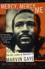 Mercy, Mercy Me: The Art, Loves and Demons of Marvin Gaye