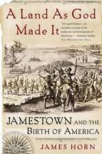 A Land As God Made It: Jamestown and the Birth of America