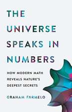 The Universe Speaks in Numbers: How Modern Math Reveals Nature's Deepest Secrets