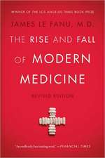 The Rise and Fall of Modern Medicine: Revised Edition