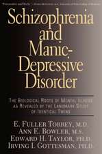 Schizophrenia And Manic-depressive Disorder: The Biological Roots Of Mental Illness As Revealed By The Landmark Study Of Identical Twins