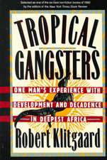 Tropical Gangsters: One Man's Experience With Development And Decadence In Deepest Africa