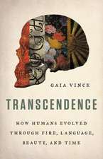 Transcendence: How Humans Evolved through Fire, Language, Beauty, and Time