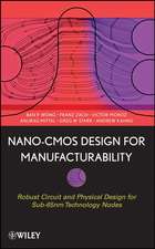 Nano–CMOS Design for Manufacturability – Robust Circuit and Physical Design for Technology Nodes