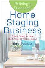 Building a Successful Home Staging Business – Proven Strategies from the Creator of Home Staging