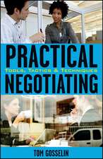 Practical Negotiating – Tools, Tactics and Techniquies