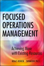 Focused Operations Management – Achieving More with Existing Resources