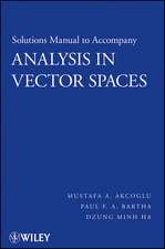 Analysis in Vector Spaces, Solutions Manual
