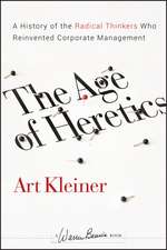 The Age of Heretics – A History of the Radical Thinkers Who Reinvented Corporate Management