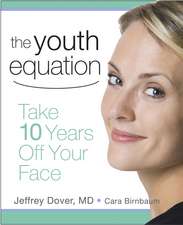 The Youth Equation: Take 10 Years Off Your Face