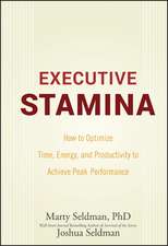 Executive Stamina: How to Optimize Time, Energy, and Productivity to Achieve Peak Performance