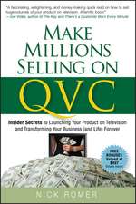 Make Millions Selling on QVC – Insider Secrets to Launching Your Product on Television and Transfoming Your Business (and Life) Forever