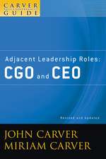 Adjacent Leadership Roles – CGO and CEO – A Carver Policy Governance Guide, Revised and Updated