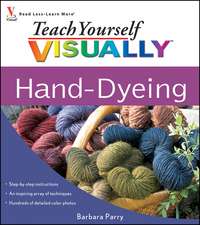 Teach Yourself Visually Hand-Dyeing