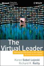 Leading the Virtual Workforce – How Great Leaders Transform Organizations in the 21st Century