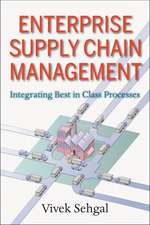 Enterprise Supply Chain Management – Integrating Best in Class Processes