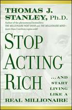 Stop Acting Rich – ...And Start Living Like a Real Millionaire